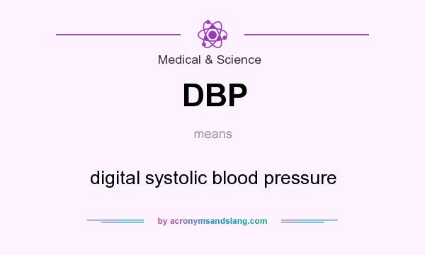 What does DBP mean? It stands for digital systolic blood pressure