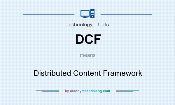 What does DCF mean? It stands for Distributed Content Framework