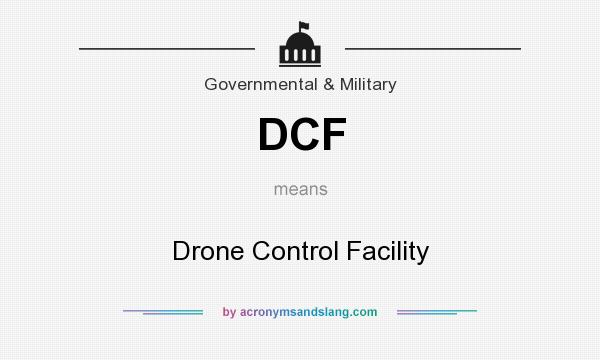 What does DCF mean? It stands for Drone Control Facility