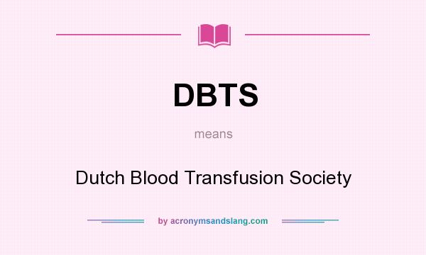 What does DBTS mean? It stands for Dutch Blood Transfusion Society