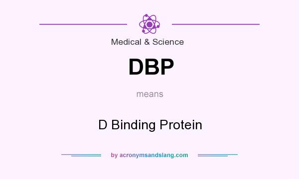What does DBP mean? It stands for D Binding Protein