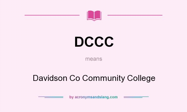What does DCCC mean? It stands for Davidson Co Community College