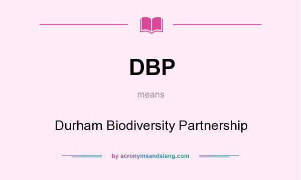 What does DBP mean? It stands for Durham Biodiversity Partnership
