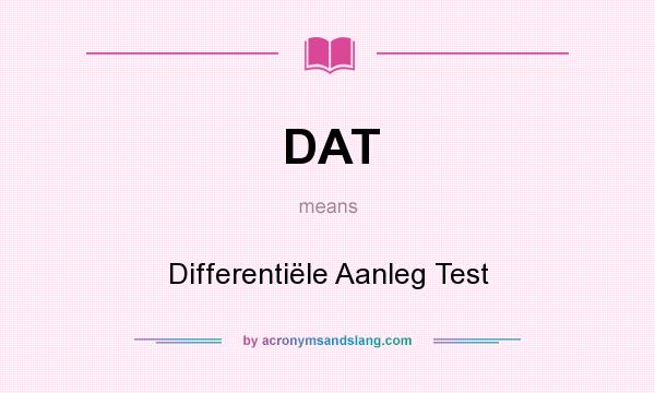 What does DAT mean? It stands for Differentiële Aanleg Test