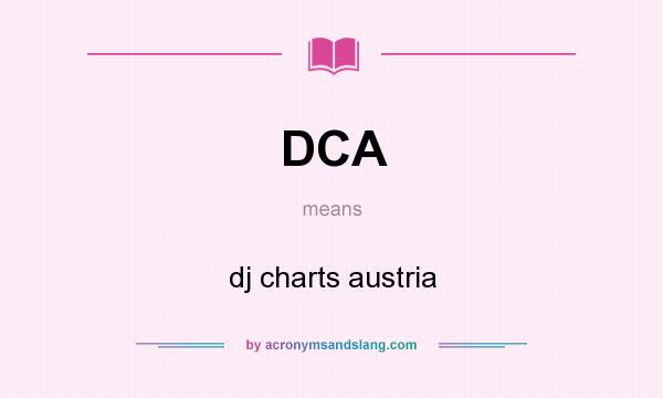 What does DCA mean? It stands for dj charts austria