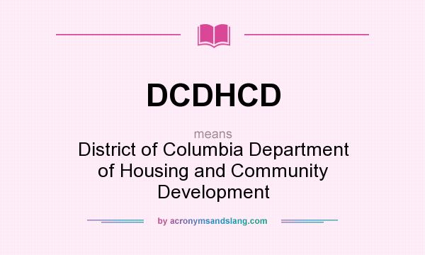 What does DCDHCD mean? It stands for District of Columbia Department of Housing and Community Development