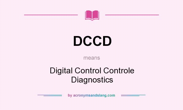What does DCCD mean? It stands for Digital Control Controle Diagnostics