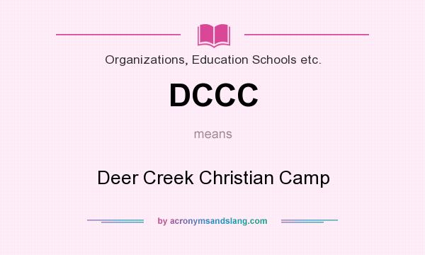 What does DCCC mean? It stands for Deer Creek Christian Camp
