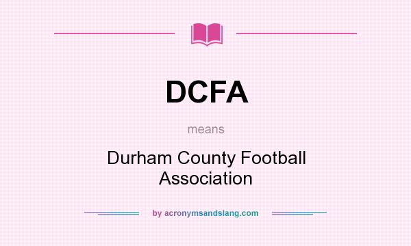 What does DCFA mean? It stands for Durham County Football Association