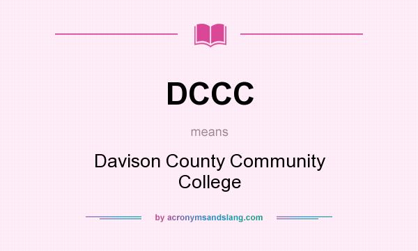 What does DCCC mean? It stands for Davison County Community College