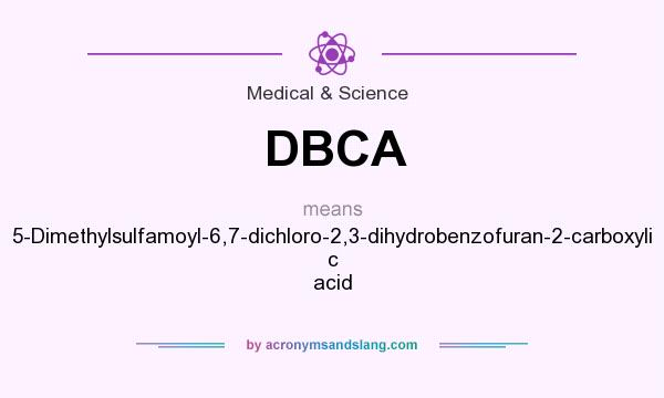 What does DBCA mean? It stands for 5-Dimethylsulfamoyl-6,7-dichloro-2,3-dihydrobenzofuran-2-carboxyli c acid