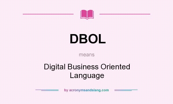 What does DBOL mean? It stands for Digital Business Oriented Language