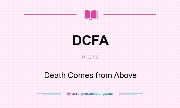 What does DCFA mean? It stands for Death Comes from Above