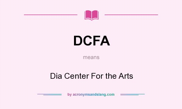 What does DCFA mean? It stands for Dia Center For the Arts