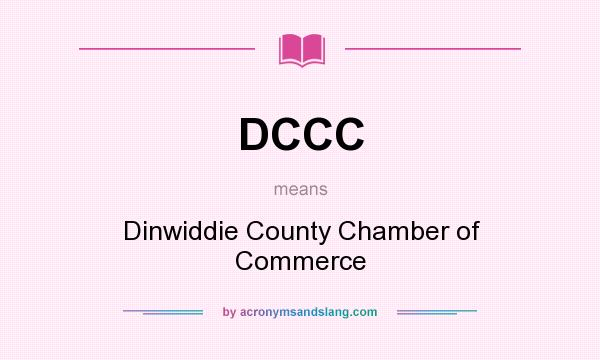 What does DCCC mean? It stands for Dinwiddie County Chamber of Commerce