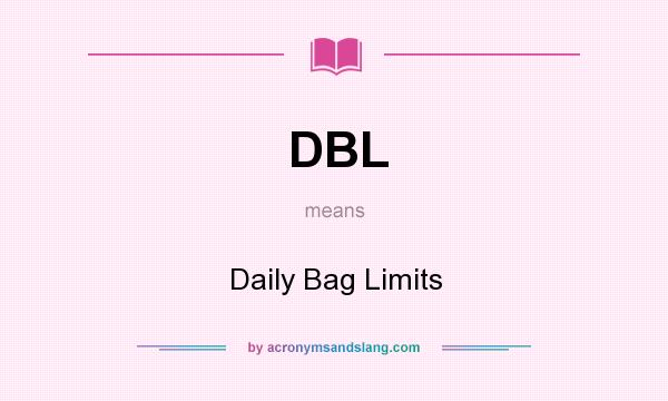 What does DBL mean? It stands for Daily Bag Limits