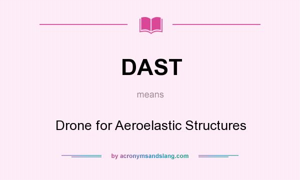 What does DAST mean? It stands for Drone for Aeroelastic Structures