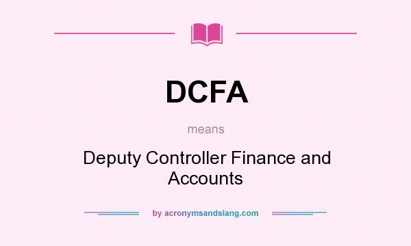 What does DCFA mean? It stands for Deputy Controller Finance and Accounts