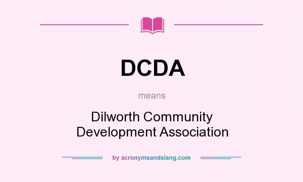 What does DCDA mean? It stands for Dilworth Community Development Association