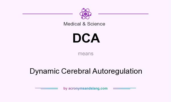 What does DCA mean? It stands for Dynamic Cerebral Autoregulation