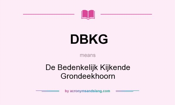 What does DBKG mean? It stands for De Bedenkelijk Kijkende Grondeekhoorn