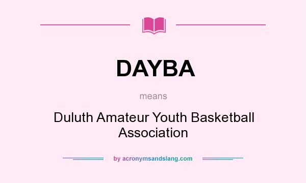 What does DAYBA mean? It stands for Duluth Amateur Youth Basketball Association