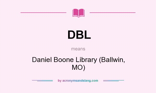 What does DBL mean? It stands for Daniel Boone Library (Ballwin, MO)
