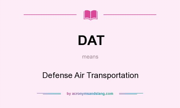 What does DAT mean? It stands for Defense Air Transportation