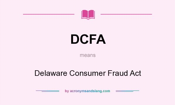 What does DCFA mean? It stands for Delaware Consumer Fraud Act
