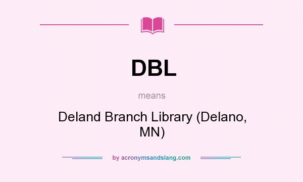What does DBL mean? It stands for Deland Branch Library (Delano, MN)