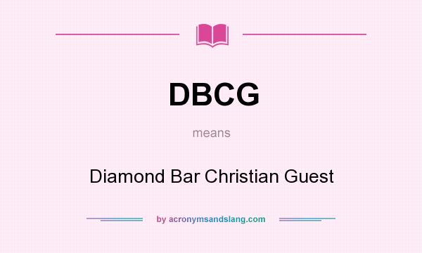 What does DBCG mean? It stands for Diamond Bar Christian Guest