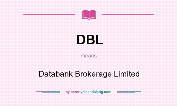 What does DBL mean? It stands for Databank Brokerage Limited
