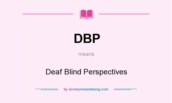 What does DBP mean? It stands for Deaf Blind Perspectives