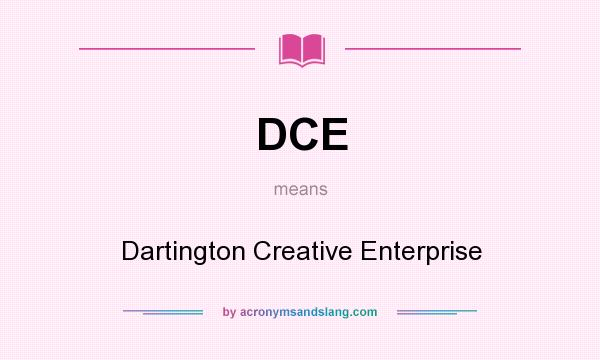 What does DCE mean? It stands for Dartington Creative Enterprise
