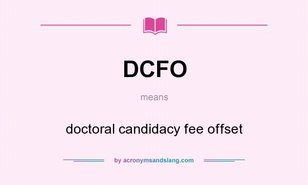 What does DCFO mean? It stands for doctoral candidacy fee offset