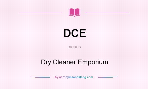 What does DCE mean? It stands for Dry Cleaner Emporium