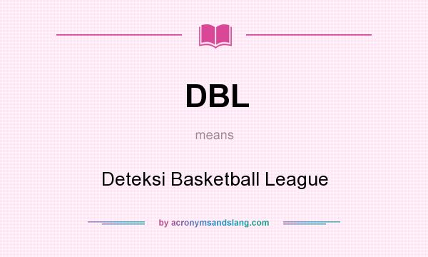 What does DBL mean? It stands for Deteksi Basketball League