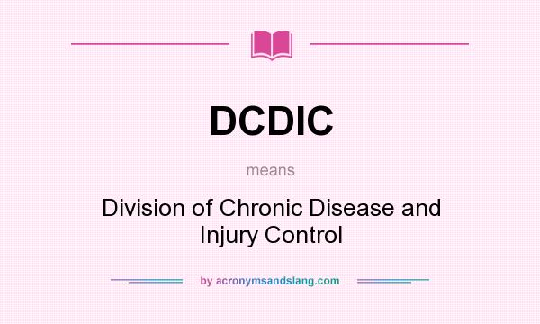 What does DCDIC mean? It stands for Division of Chronic Disease and Injury Control