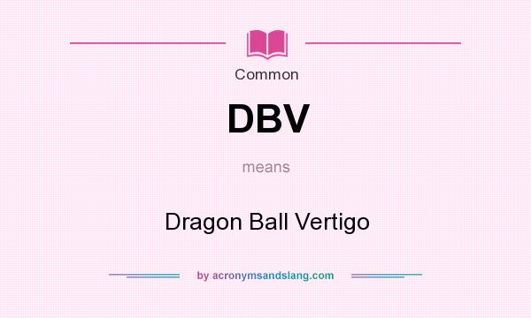 What does DBV mean? It stands for Dragon Ball Vertigo