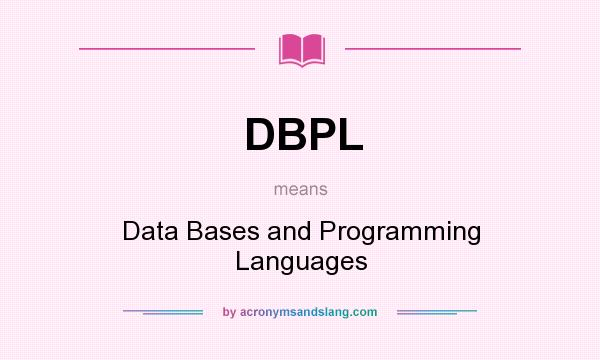 What does DBPL mean? It stands for Data Bases and Programming Languages