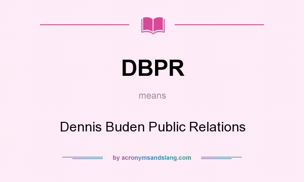 What does DBPR mean? It stands for Dennis Buden Public Relations
