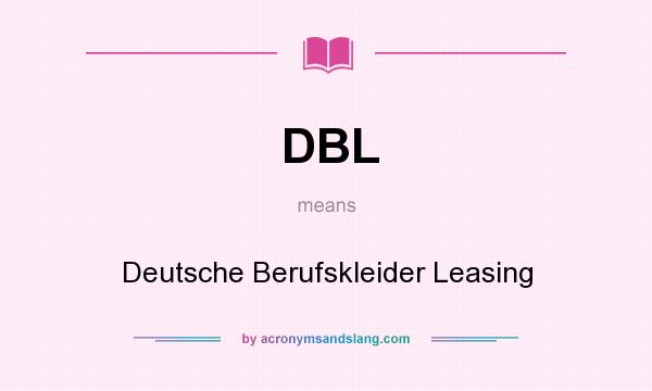 What does DBL mean? It stands for Deutsche Berufskleider Leasing
