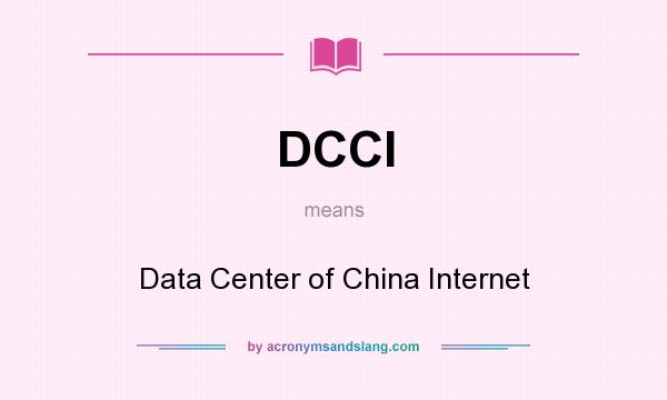What does DCCI mean? It stands for Data Center of China Internet