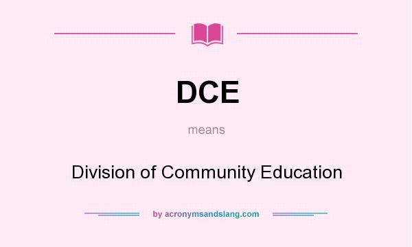 What does DCE mean? It stands for Division of Community Education