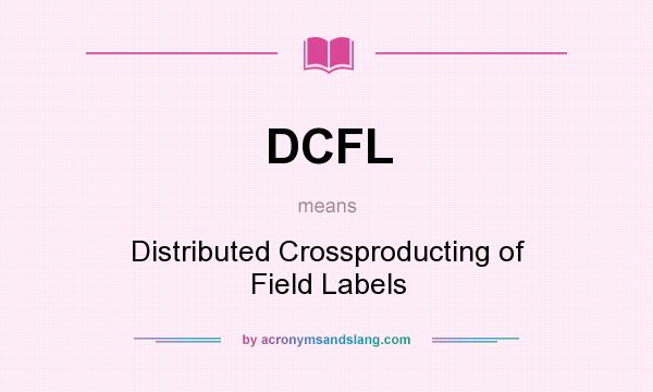 What does DCFL mean? It stands for Distributed Crossproducting of Field Labels