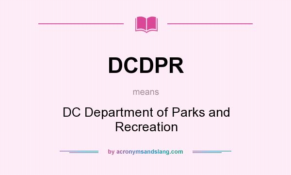 What does DCDPR mean? It stands for DC Department of Parks and Recreation
