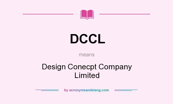 What does DCCL mean? It stands for Design Conecpt Company Limited