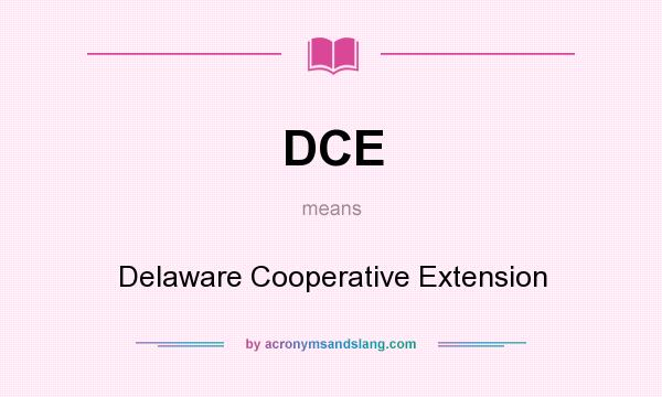 What does DCE mean? It stands for Delaware Cooperative Extension