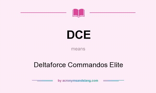 What does DCE mean? It stands for Deltaforce Commandos Elite