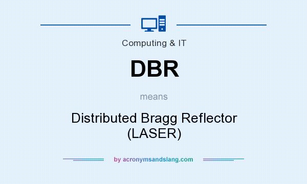 What does DBR mean? It stands for Distributed Bragg Reflector (LASER)